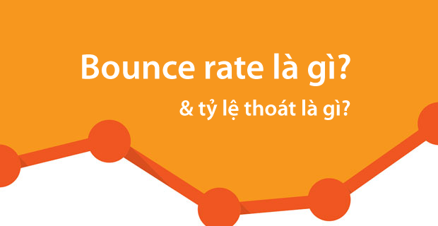 Bounce rate là gì? hay Tỷ lệ thoát là gì? > Bounce rate là gì? hay Tỷ lệ thoát là gì?